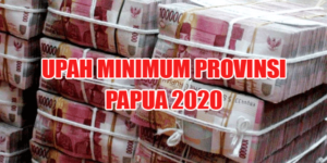 2020, UMP Papua Rp 3.516.700