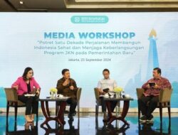 Media Workshop BPJS Kesehatan: Potret Satu Dekade Program JKN dan Tantangan Pemerintahan Baru