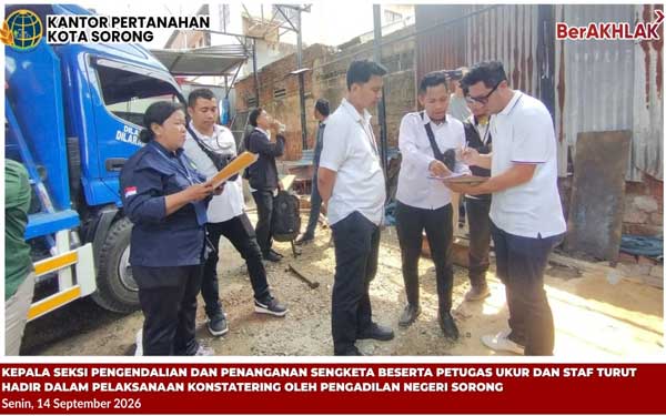 Kantah Kota Dukung PN Sorong Laksanakan Konstatering Objek Perkara di Klasuur